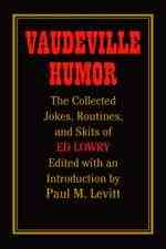 Vaudeville Humor: Jokes, Routines, and Skits of Ed Lowry